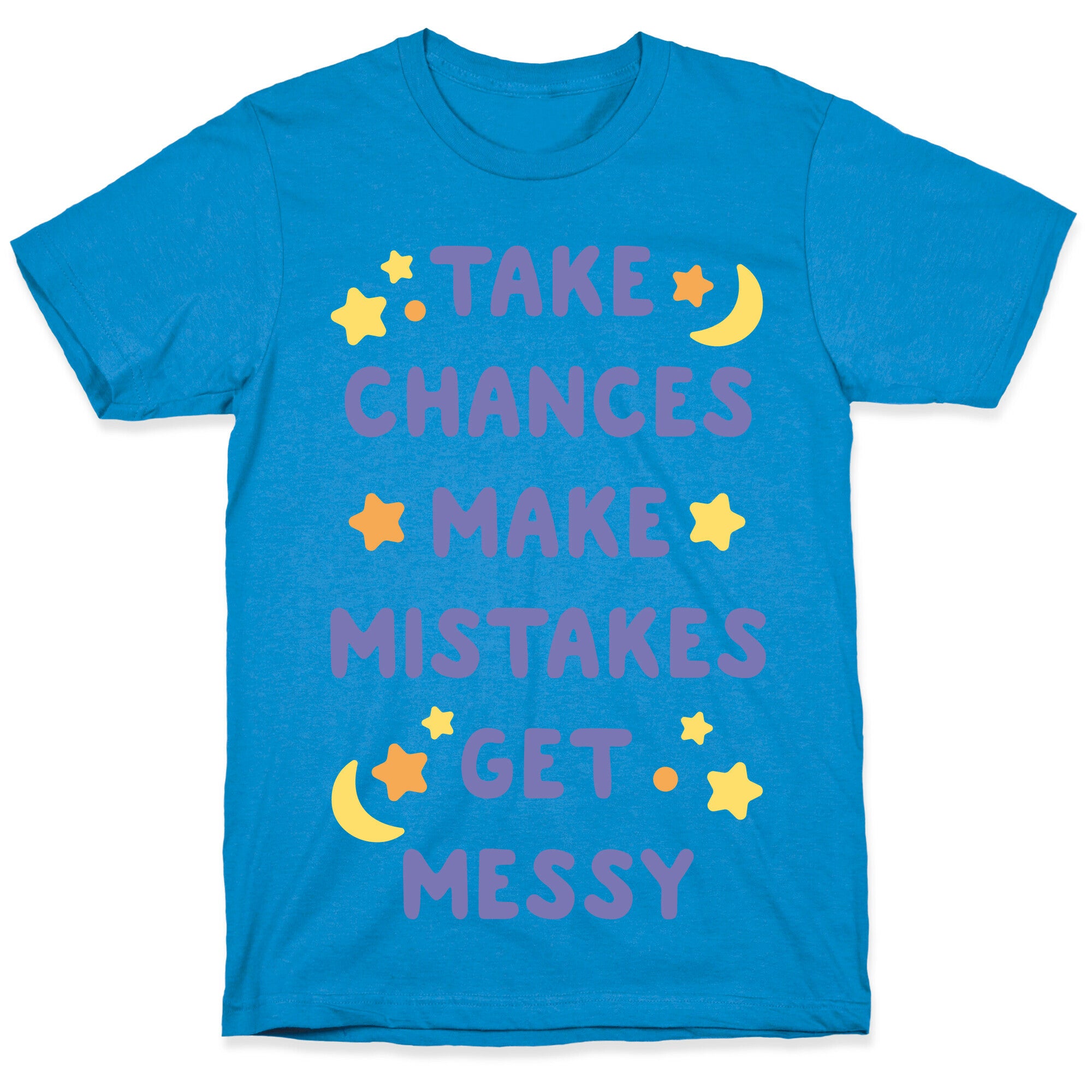 Take Chances Make Mistakes Get Messy White Print T-Shirt